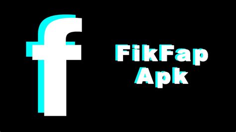 fikfap app|FikFap APK For Android Download V1.9 (Latest Version).